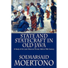State and Statecraft in Old Java: A Study of the Later Mataram Period, 16th to 19th Century
