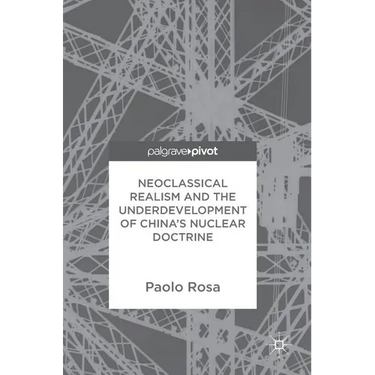 Neoclassical Realism and the Underdevelopment of China's Nuclear Doctrine