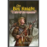 The Boy Knight. A tale of the crusades