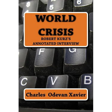 World Crisis: Robert Kurz's annotated Interview