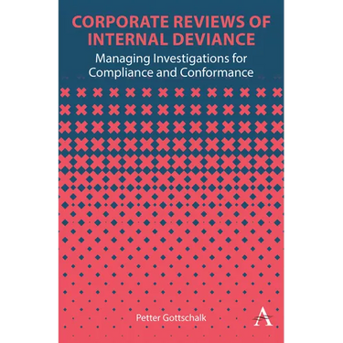Corporate Reviews of Internal Deviance: Managing Investigations for Compliance and Conformance