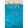 The Blessed Hope: A Biblical Study of the Second Advent and the Rapture