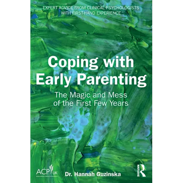 Coping with Early Parenting: The Magic and Mess of the First Few Years