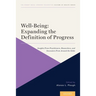 Well-Being: Expanding the Definition of Progress: Insights from Practitioners, Researchers, and Innovators from Around the Globe