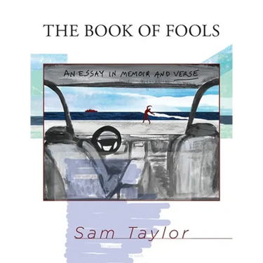 The Book of Fools: An Essay in Memoir and Verse