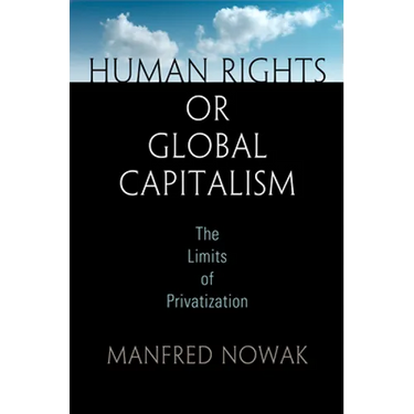 Human Rights or Global Capitalism: The Limits of Privatization