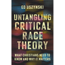 Untangling Critical Race Theory: What Christians Need to Know and Why It Matters