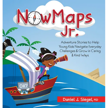 Nowmaps Jr.: Adventure Stories to Help Young Kids Navigate Everyday Challenges & Grow in Caring & Kind Ways