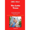 OMG I Won! The Lotto Texas: An Interesting and Unique Look Into The Lone Star State's Lottery