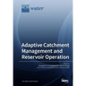Adaptive Catchment Management and Reservoir Operation