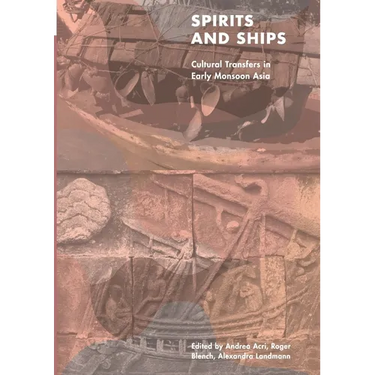 Spirits and Ships: Cultural Transfers in Early Monsoon Asia
