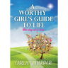 A Worthy Girl's Guide To Life: One Day At A Time