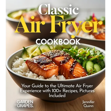 Classic Air Fryer Cookbook: From Kitchen to Table - Your Guide to the Ultimate Air Fryer Experience with 100+ Recipes Pictures Included