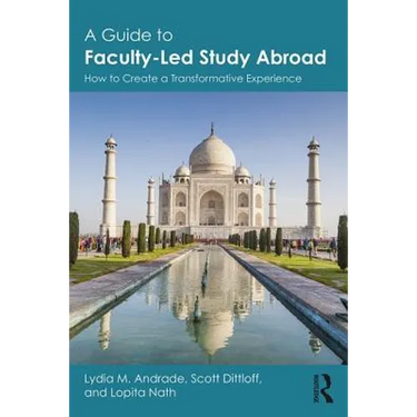 A Guide to Faculty-Led Study Abroad: How to Create a Transformative Experience