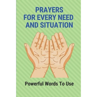 Prayers For Every Need And Situation: Powerful Words To Use: Books On Prayer