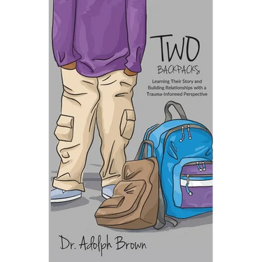 Two Backpacks: Learning Their Story and Building Relationships with a Trauma Informed Perspective