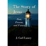 The Story of Jesus: Past, Present and Future
