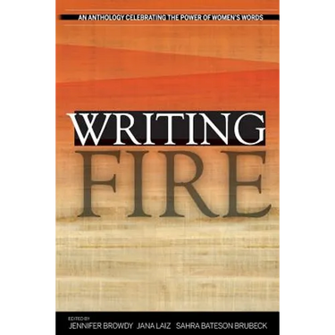 Writing Fire: An Anthology Celebrating the Power of Women's Words