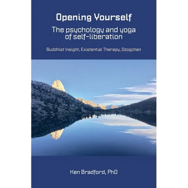 Opening Yourself: Buddhist Insight, Existential Therapy, Dzogchen