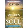 Awaken Your Soul: How to Find Your Inner Spirit and Life's Purpose: How to Find Your Inner Spirit and Life's Purpose e