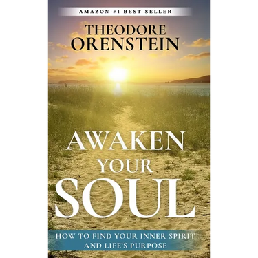 Awaken Your Soul: How to Find Your Inner Spirit and Life's Purpose: How to Find Your Inner Spirit and Life's Purpose e