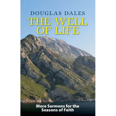 The Well of Life: More Sermons for the Seasons of Faith
