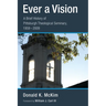 Ever a Vision: A Brief History of Pittsburgh Theological Seminary, 1959-2009