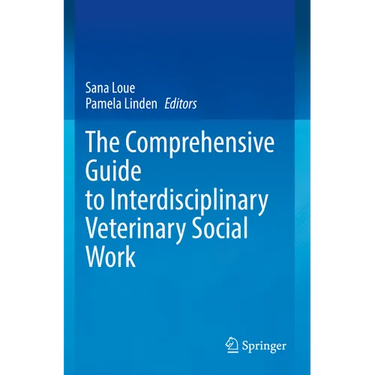 The Comprehensive Guide to Interdisciplinary Veterinary Social Work