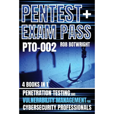 Pentest+ Exam Pass: Penetration Testing And Vulnerability Management For Cybersecurity Professionals