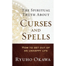 The Spiritual Truth About Curses and Spells
