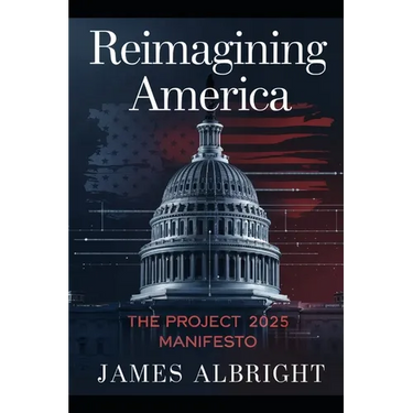 Reimagining America: The Project 2025 Manifesto