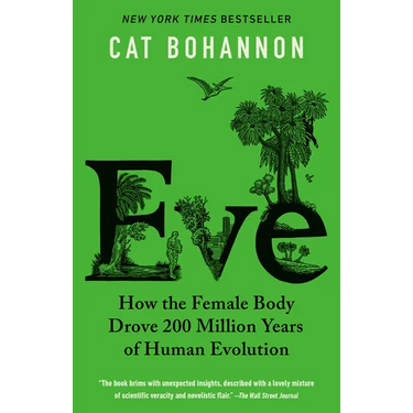 Eve: How the Female Body Drove 200 Million Years of Human Evolution
