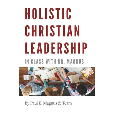 Holistic Christian Leadership: In Class with Dr. Magnus