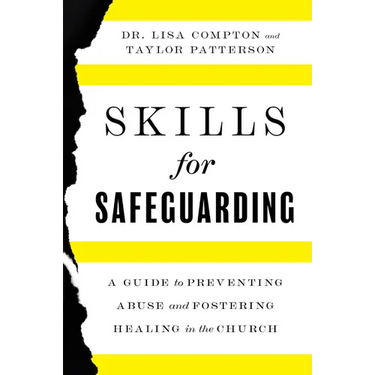 Skills for Safeguarding: A Guide to Preventing Abuse and Fostering Healing in the Church