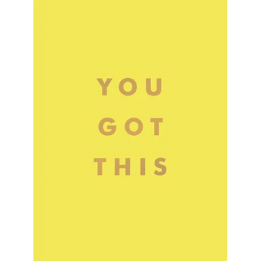 You Got This: Uplifting Quotes and Affirmations for Inner Strength and Self-Belief