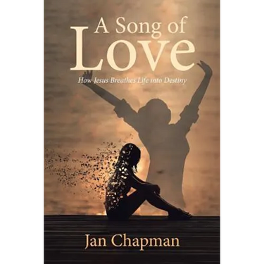 A Song Of Love: How Jesus Breathes Life into Destiny