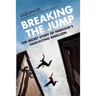 Breaking the Jump: The Secret Story of Parkour's High-Flying Rebellion
