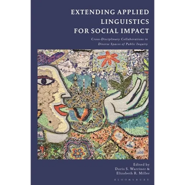 Extending Applied Linguistics for Social Impact: Cross-Disciplinary Collaborations in Diverse Spaces of Public Inquiry
