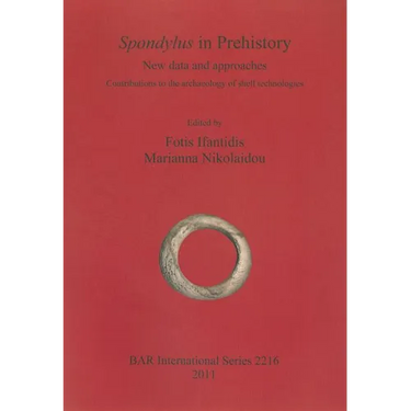Spondylus in Prehistory: New data and approaches. Contributions to the archaeology of shell technologies