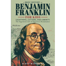 A Brief History of Ben Franklin for Kids - Lightning, Letters, and Liberty: The Ingenious Life of America's Renaissance Man