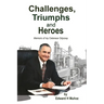 Challenges, Triumphs and Heroes: Memoirs of my Celanese Odyssey
