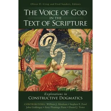 The Voice of God in the Text of Scripture: Explorations in Constructive Dogmatics