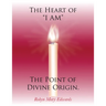 The Heart of "i Am" the Point of Divine Origin.