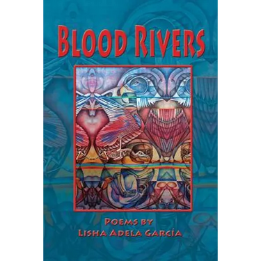 Blood Rivers; Poems of Texture from the Border