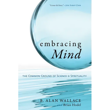 Embracing Mind: The Common Ground of Science and Spirituality