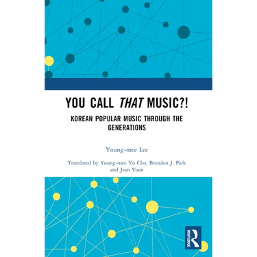You Call That Music?!: Korean Popular Music Through the Generations