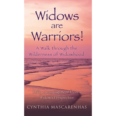 Widows are Warriors! A Walk through the Wilderness of Widowhood: Daily encouragement from a Widow's Perspective