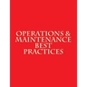 Operations & Maintenance Best Practices: A Guide to Achieving Operational Efficiency - August 2010