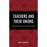 Teachers and Their Unions: Labor Relations in Uncertain Times