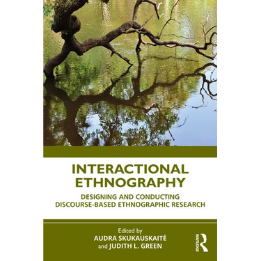 Interactional Ethnography: Designing and Conducting Discourse-Based Ethnographic Research